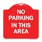 Signmission Designer Series Sign-No Parking in This Area, Red & White Aluminum Sign, 18" x 18", RW-1818-23715 A-DES-RW-1818-23715 - alternate 1